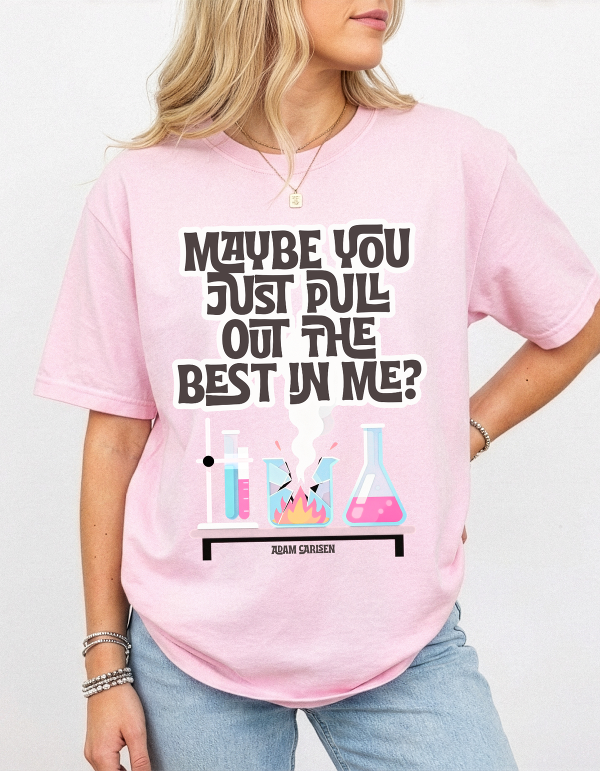 You Pull Out The Best In Me T-shirt