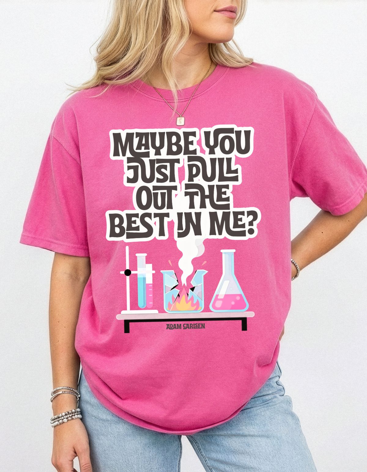 You Pull Out The Best In Me T-shirt
